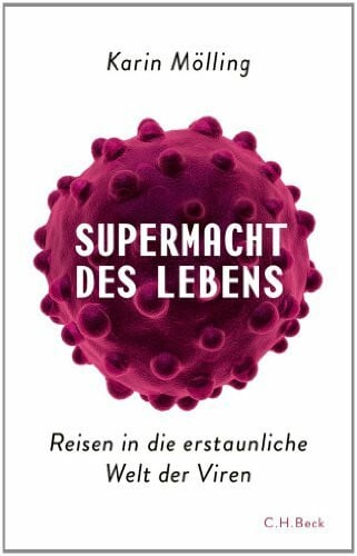 Mölling, Karin Supermacht des Lebens: Reisen in die erstaunliche Welt der Viren