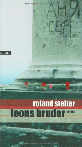 Stelter, Roland Leons Bruder: Roman einer Zeitenwende