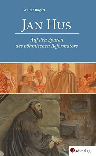 Rügert, Walter Jan Hus: Auf den Spuren des böhmischen Reformators
