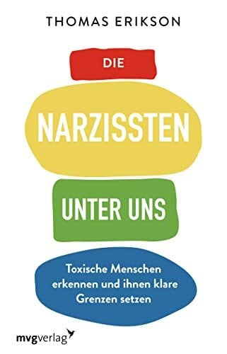 Theiss, Katja Die Narzissten unter uns: Toxische Menschen erkennen und ihnen klare Grenzen setzen