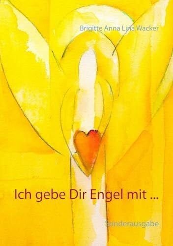 Wacker, Brigitte Anna Lina Ich gebe Dir Engel mit ...: Sonderausgabe