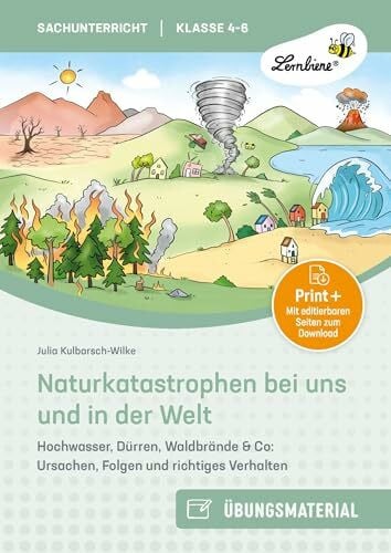 Kulbarsch-Wilke, Julia Naturkatastrophen bei uns und in der Welt: Hochwasser, Dürren, Waldbrände & Co: Ursachen, Folgen und richtiges Verhalten (4. bis 6. Klasse)