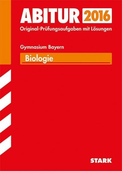 Steinhofer, Harald STARK Abiturprüfung Bayern - Biologie: Original-Prüfungsaufgaben mit Lösungen 2011-2015