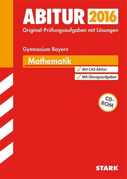 Bichler, Ewald STARK Abiturprüfung Bayern - Mathematik: Original-Prüfungsaufgaben mit Lösungen 2013-2015. Mit CAS-Abitur. Mit Übungsaufgaben. Mit Online-Zugang