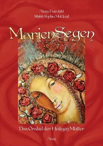 Alana Fairchild MarienSegen: Das Orakel der Heiligen Mutter.