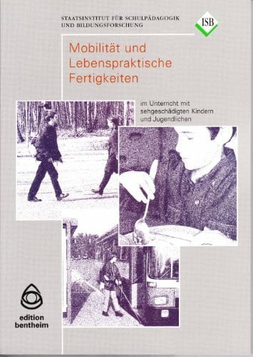 Weiss-Gschwendner, Rosa Mobilität und lebenspraktische Fertigkeiten im Unterricht mit sehgeschädigten Kindern und Jugendlichen