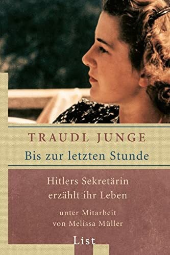 Müller, Melissa Bis zur letzten Stunde: Hitlers Sekretärin erzählt ihr Leben | Die Veröffentlichung ihrer Erlebnisse zwischen Führerbunker und Berghof (0)