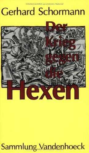 Schormann, Prof. Dr. Gerhard Der Krieg gegen die Hexen: Das Ausrottungsprogramm des Kurfürsten von Köln (Blumhardt, Gesammelte Werke Reihe Ii: Verkundigung)
