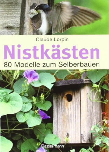 Lorpin, Claude Nistkästen: 80 Modelle zum Selberbauen