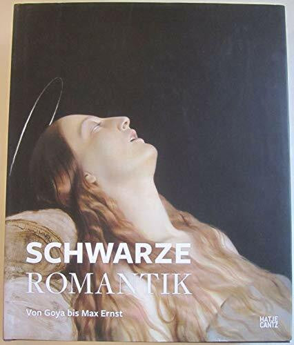 Felix Krämer Schwarze Romantik: Von Goya bis Max Ernst: Von Goya bis Max Ernst. Katalog zur Ausstellung im Städel Museum Frankfurt am Main, 2012/2013