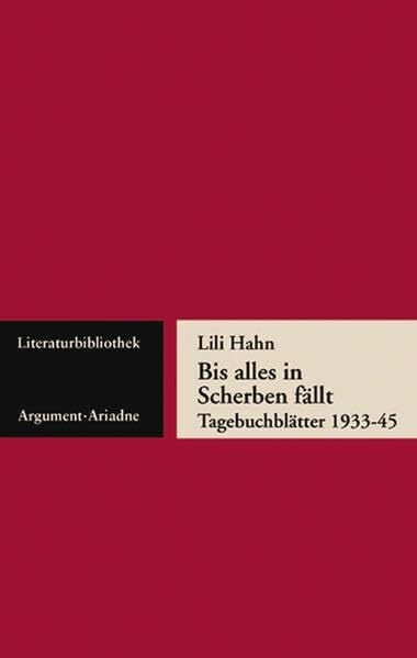 Hahn, Lili Bis alles in Scherben fällt: Tagebuchblätter 1933-45 (Ariadne Literaturbibliothek)