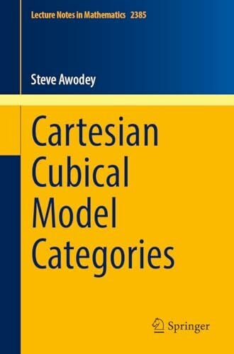 Awodey, Steve Cartesian Cubical Model Categories (Lecture Notes in Mathematics, Band 2385)