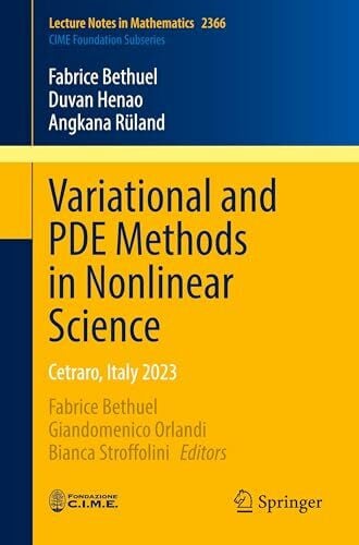 Henao, Duvan Variational and PDE Methods in Nonlinear Science: Cetraro, Italy 2023 (C.I.M.E. Foundation Subseries, Band 2366)