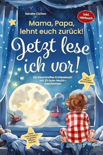 RBM Publishing Mama, Papa, lehnt euch zurück: Jetzt lese ich vor!: Ein traumhaftes Erstlesebuch mit 25 Gute Nacht Geschichten I inkl. Hörbuch I von Sonderpädagogen mit dem Förderschwerpunkt Sprache entwickelt