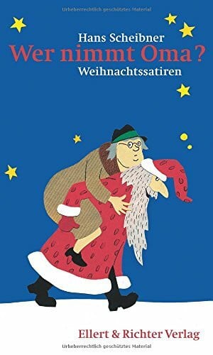 Hans Scheibner Wer nimmt Oma? Weihnachtssatiren: Satirische Weihnachtsgeschichten