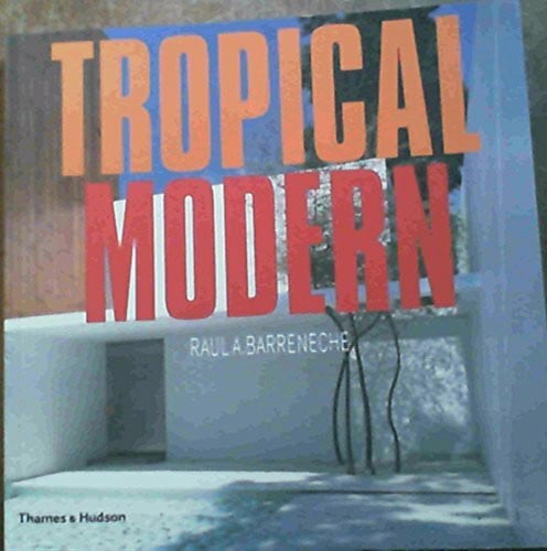 Barreneche, Raul Tropical Modern
