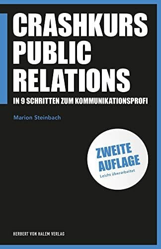 Marion Steinbach Crashkurs Public Relations: In 9 Schritten zum Kommunikationsprofi (PR Praxis)