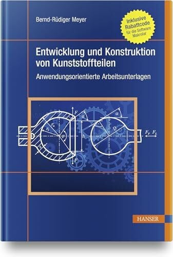 Meyer, Bernd-Rüdiger Entwicklung und Konstruktion von Kunststoffteilen: Anwendungsorientierte Arbeitsunterlagen