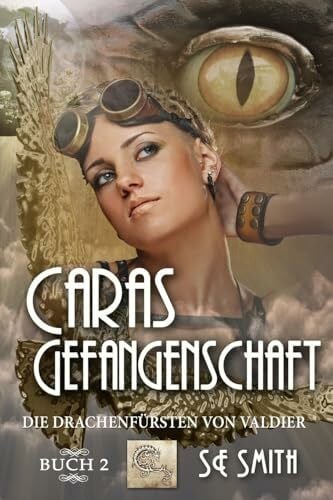 Smith, S.E. Caras Gefangenschaft: Die Drachenfürsten von Valdier Buch 2