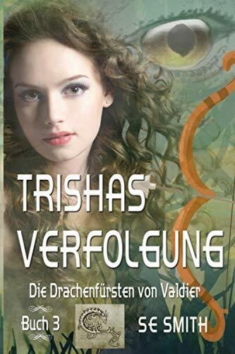 Smith, S.E. Trishas Verfolgung: Die Drachenfürsten von Valdier Buch 3