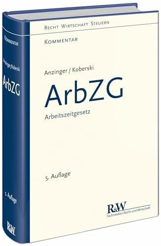 Koberski, Wolfgang ArbZG - Arbeitszeitgesetz: Kommentar (Recht Wirtschaft Steuern - Kommentar)