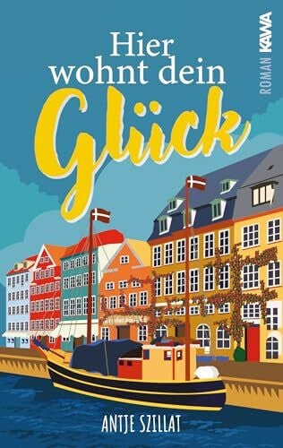 Szillat, Antje Hier wohnt dein Glück: Ein Feelgood-Roman mit Hygge-Atmosphäre, der das Herz wärmt