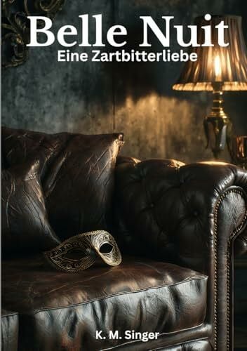 Singer, K. M. Belle Nuit: Eine Zartbitterliebe