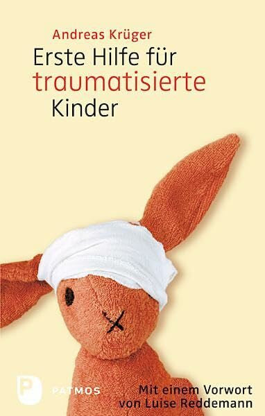 Krüger, Andreas Erste Hilfe für traumatisierte Kinder: Mit einem Vorwort von Luise Reddemann