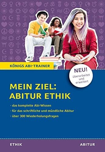 Frericks, Hanns Königs Abi-Trainer: Mein Ziel: Abitur Ethik (das komplette Abiwissen Ethik): Das komplette Abi-Wissen. Für die schriftliche und mündliche Abiturprüfung. Über 300 Wiederholungsfragen