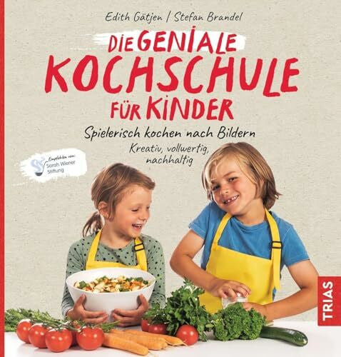 Brandel, Stefan Die geniale Kochschule für Kinder: Spielerisch kochen nach Bildern. Kreativ, vollwertig, nachhaltig. Empfohlen von: Sarah Wiener Stiftung