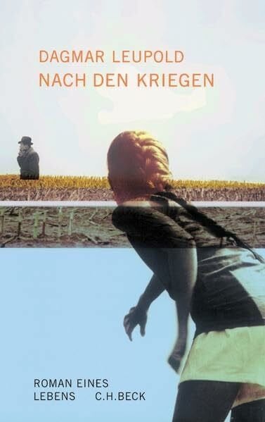 Leupold, Dagmar Nach den Kriegen: Roman eines Lebens