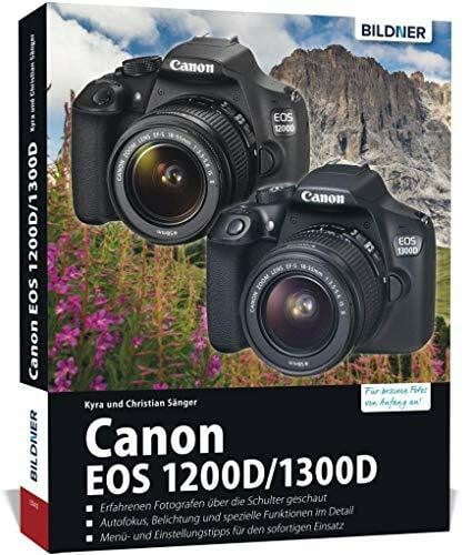 Sänger, Christian Canon EOS 1200D / 1300D - Für bessere Fotos von Anfang an: Das umfangreiche Praxisbuch zur Kamera