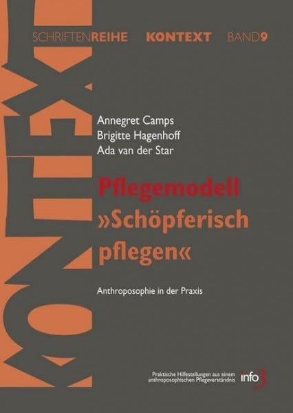 Star, Ada van der Pflegemodell 'Schöpferisch pflegen': Anthroposophie in der Praxis. Praktische Hilfestellungen aus einem anthroposophischen Pflegeverständnis ... für Spiritualität, Wissenschaft und Kritik)