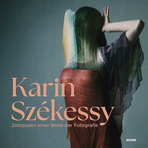 Székessy, Karin Zeitspuren einer Ikone der Fotografie: Karin Székessy