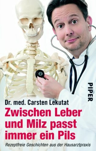 Lekutat, Carsten Zwischen Leber und Milz passt immer ein Pils: Rezeptfreie Geschichten aus der Hausarztpraxis