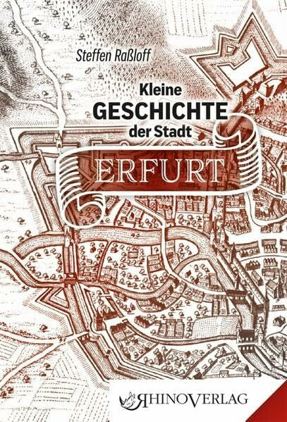 Raßloff, Steffen Kleine Geschichte der Stadt Erfurt: Band 45 (Rhino Westentaschen-Bibliothek)