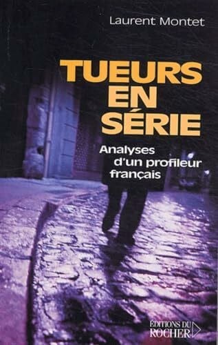 Douglas, John Tueurs en série: Analyses d'un profileur français