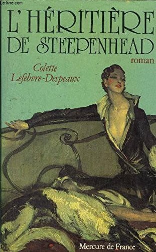 LEFEBVRE-DESPEAUX COLETTE L'héritière de Steepenhead roman