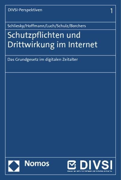 Borchers, Kim Corinna Schutzpflichten und Drittwirkung im Internet: Das Grundgesetz im digitalen Zeitalter (DIVSI-Perspektiven)