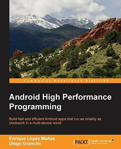 Atanasov, Emil Android High Performance Programming (English Edition): Build fast and efficient Android apps that run as reliably as clockwork in a multi-device world