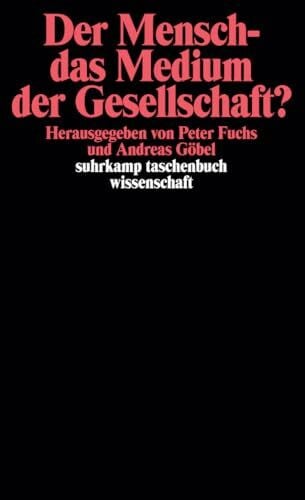 Andreas Göbel Der Mensch - das Medium der Gesellschaft?