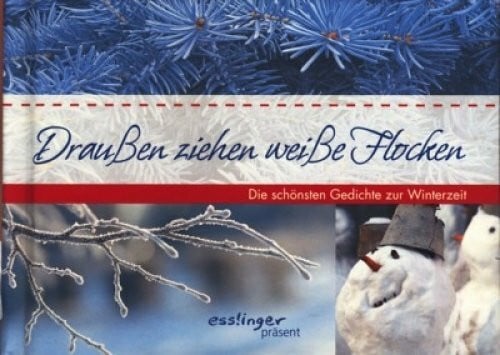 , unbekannt Draußen ziehen weiße Flocken: Die schönsten Gedichte zu Winterzeit