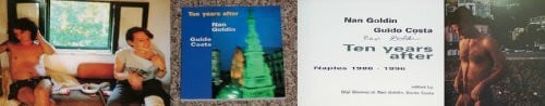 Nan Goldin Ten years after: Naples 1986-1996. Text by Guido Costa. Ed. by Gigi Giannuzzi, Nan Goldin, Guido Costa