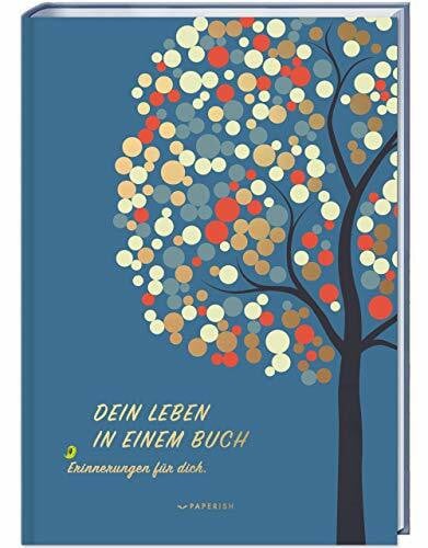 Loewe, Pia DEIN LEBEN IN EINEM BUCH: Erinnerungen für dich - ein Album zur Geburt für 18 unvergessliche Jahre (PAPERISH Geschenkbuch)