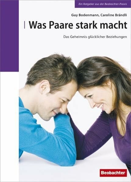 Brändli, Caroline Was Paare stark macht: Das Geheimnis glücklicher Beziehungen