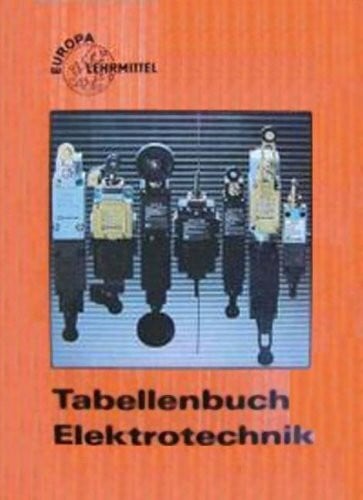 Häberle, Heinz Tabellenbuch Elektrotechnik: Tabellen, Formeln, Din-Normen, VDE-Bestimmungen, Rechnen, Fachkunde, Zeichnen, Werkstoffkunde (Europa-Fachbuchreihe Elektrotechnik)