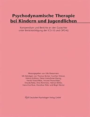 Boessmann, Udo Psychodynamische Therapie bei Kindern und Jugendlichen: Kompendium und Berichte an den Gutachter unter Berücksichtigung der ICD10 und OPD-KJ