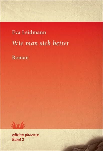 Leidmann, Eva Wie man sich bettet: Roman (edition phoenix)
