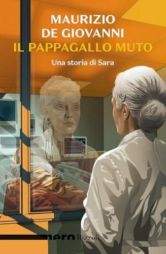de Giovanni, Maurizio Il pappagallo muto. Una storia di Sara (Nero Rizzoli)