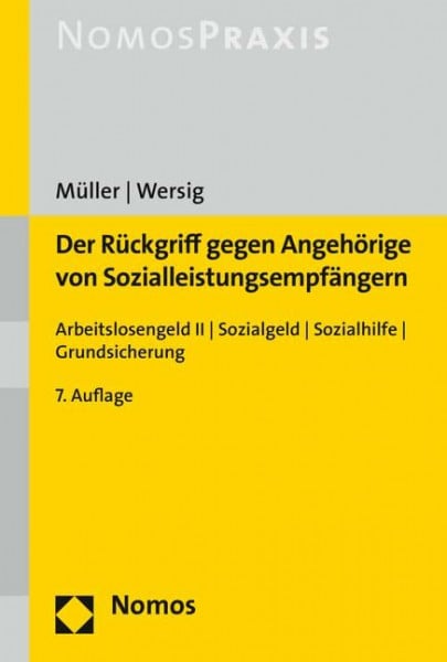 Wersig, Maria Der Rückgriff gegen Angehörige von Sozialleistungsempfängern: Arbeitslosengeld II | Sozialgeld | Sozialhilfe | Grundsicherung